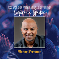 2023 Word of Faith Convention Apostle Mike Freeman