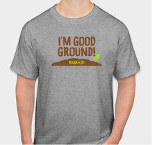 Load image into Gallery viewer, I'm Good Ground - Children/Adult Spring T-Shirts/Polos
