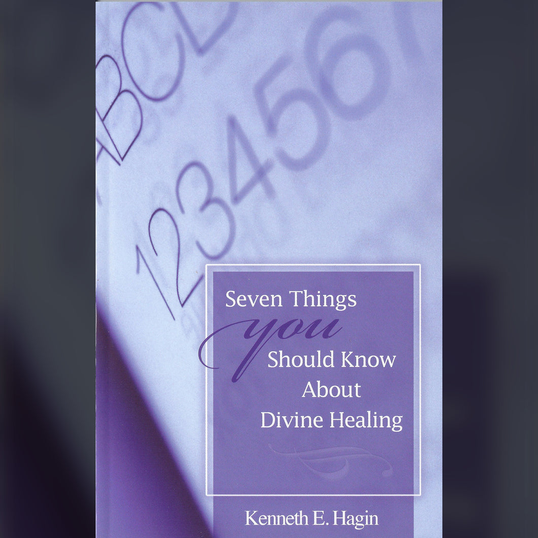 Seven Things You Should Know About Divine Healing