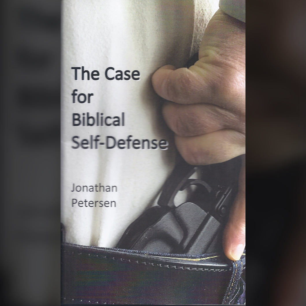 THE CASE FOR BIBLICAL SELF DEFENSE