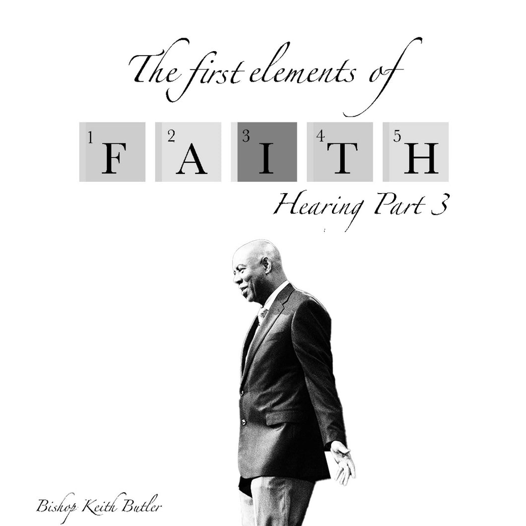 The Five Elements of Faith - Hearing Part 3 (Acting on the Word)
