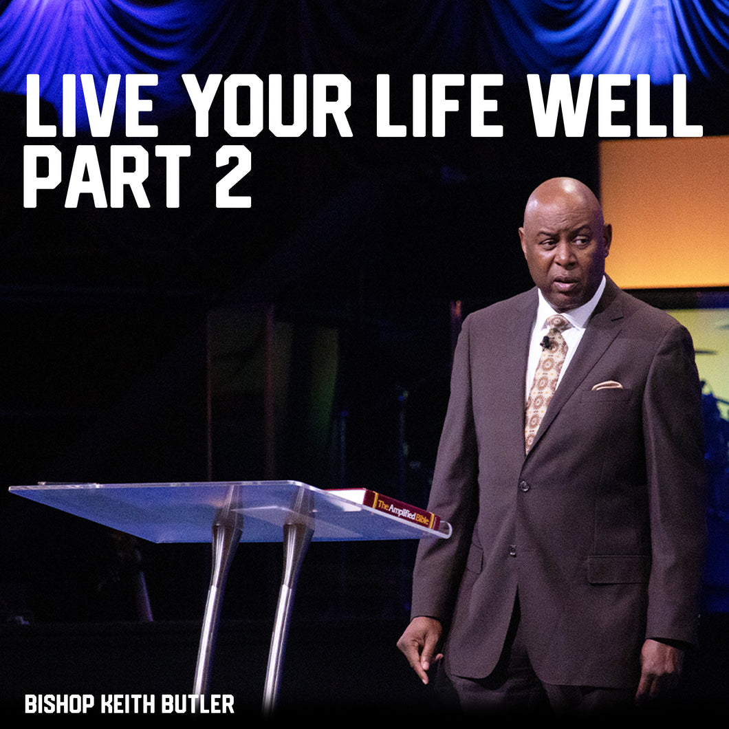 Live Your Life Well - Part 2