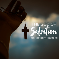 The God of Salvation - Sunday, August 16, 2020
