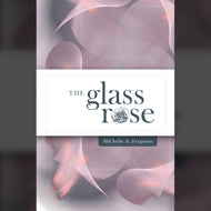 The Glass Rose (3rd Print)